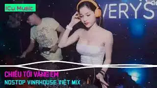 Nostop Chiều Tối Vắng Em Remix Cực MạnhIITikTokII Nhạc Vinahouse Việt Mix II ICu Music 