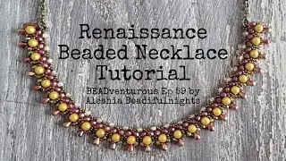 Renaissance Beaded Necklace Tutorial | BEADventurous Ep 59