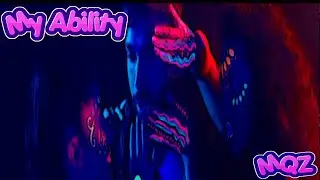 MQZ - My Ability ( Official Music Video )