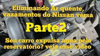 Nissan versa expulsando água pelo reservatório e eliminei o ar quente.Parte 2