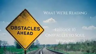 Obstacles To Soul Winning
