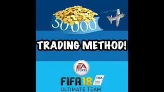 Fifa 18 BEST TRADING METHOD!!! (50k an hour) No Ban Method!