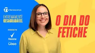 O Dia do Fetiche - Extremamente Desagradável