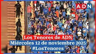🔈 EN VIVO | #LosTenores al aire por ADN - mi&eacute;rcoles, 12 de noviembre de 2025