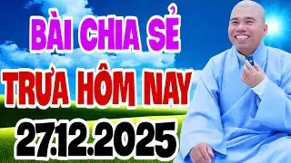 BÀI CHIA SẺ TRƯA HÔM NAY 27.12.2025 (MỚI NHẤT) #cusihienduc