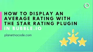 Display an average rating with the Star Rating plugin | Bubble.io Tutorials | Planetnocode.com