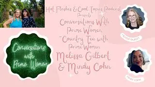 Melissa Gilbert & Mindy Cohn: Conversations With Prime Women with Hot Flashes & Cool Topics Podcast