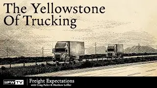 The Yellowstone of Trucking | Freight Expectations