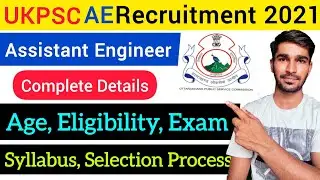 UKPSC Assistant Engineer notification 2021 | Age, Eligibility, Exam, Syllabus | ukpsc utrakhand 2021