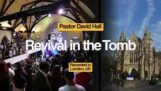 Revival in the Tomb | Pastor David Hall