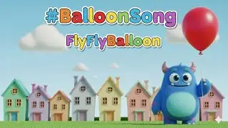 &ldquo;Balloon Song 🎈 Fly Fly Balloon | Nursery Rhymes for Kids&rdquo;