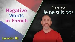 Negative Words in French | The Language Tutor * Lesson 16 *