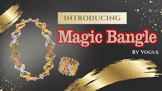 INTRODUCING MAGIC BANGLE BY VOGUE