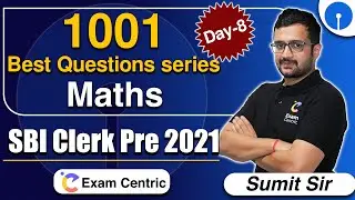 1001 Maths Best Questions Series | SBI Clerk Pre 2021 | Day-8 | Maths by Sumit Sir | Maths Concepts!