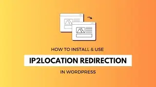[Updated] How to Install & Use IP2Location Redirection in WordPress