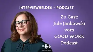 Zu Gast Jule Jankwoski vom GOOD WORK Podcast