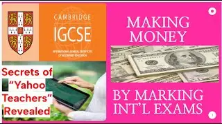 REVEALED: HOW TO MAKE MONEY MARKING INT'L EXAMS