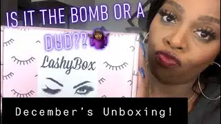 December 2019: LashyBox Unboxing! Is it still my FAVORITE?🤷🏾&zwj;♀️ | TonyaNicole