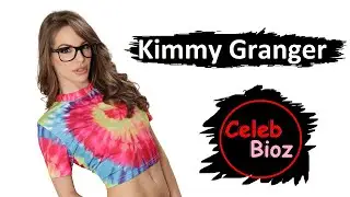 Kimmy Granger Biography | Kimmy Granger