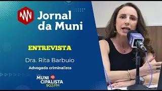 Jornal da Muni - entrevista - Dra. Rita Barbuio - Advogada criminalista