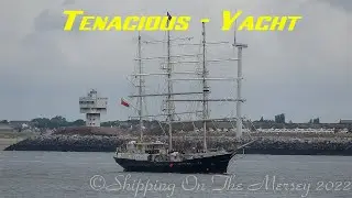Tenacious - Yacht arriving in Liverpool