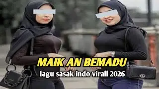 MAIK AN BEMADU _SASAK TREND 2026
