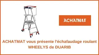 L'&eacute;chafaudage roulant WHEELYS : DUARIB