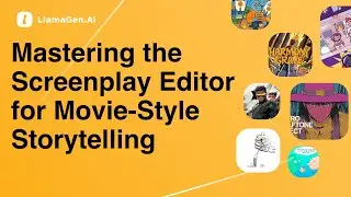 LlamaGen 101: Mastering the Screenplay Editor for Movie-Style Storytelling