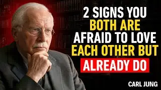 2 SIGNS YOU BOTH ARE AFRAID TO LOVE EACH OTHER BUT ALREADY DO | CARL JUNG