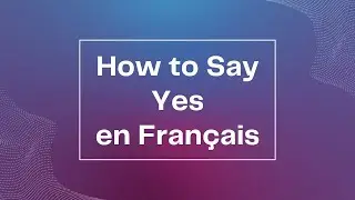 How to Say Yes in French