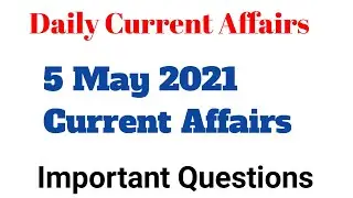 5 may 2021 Current Affairs || Daily current affairs 2021 || मई 2021
