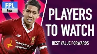 FORWARDS: PLAYERS TO WATCH | Pre-season 2017/18 | Fantasy Premier League