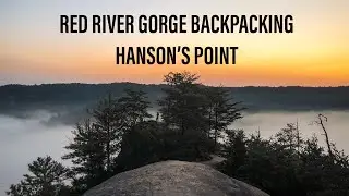 Hanson&rsquo;s Point - The Best View In The Red River Gorge (Kentucky Backpacking)