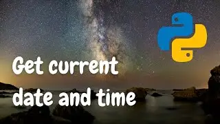 Get current date and time with Python.