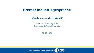 War da was vor dem Urknall? | Prof. Martin Bojowald | Bremer Industriegespr&auml;ch