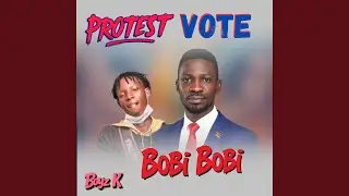 Bobi Bobi (Protest Vote)