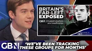 The RISE of FAR-LEFT an issue of national security | GB News documentary explores THREAT to Britain