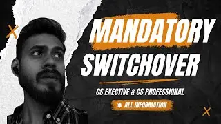 Mandatory Switch Over to New Syllabus, Full information, Very Important - CS Exe. and CS Prof.