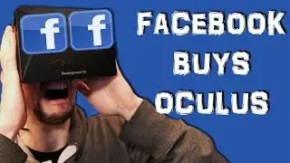 FACEBOOK BUYS OCULUS RIFT | My Thoughts on the Subject