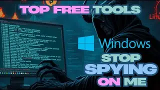 Top FREE Tools to Stop Windows from Spying on You & Protect Your Privacy!