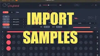 Playbeat - Tutorial: Exploring the app Part 3, Import Samples