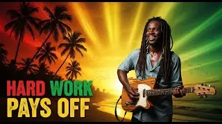 🎧 Hard Work Pays Off 🔥🔥🔥 Reggae Motivation