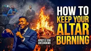 THE BURNING ALTAR 🔥🔥 - THE SECRETS OF THE SECRET PLACE || APOSTLE EDU UDECHUKWU