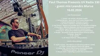 Paul Thomas Presents UV Radio 330 - guest mix Leandro Murua 16.02.2024 with Tracklist