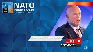 NATO Summit 2025 – Public Discussion with U.S. Ambassador to NATO Matt Whitaker