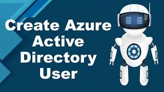 Secrets to Azure Active Directory User Creation | Microsoft Azure Cloud Computing