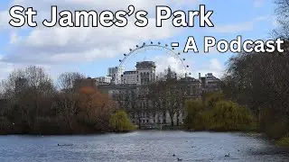 #17 - St James's Park, The History - London Visited Podcast