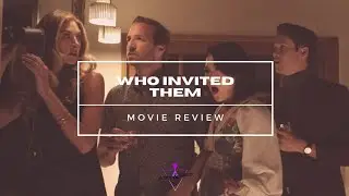 Who Invited Them (2022) I Movie Review