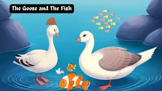 THE GOOSE AND THE FISH