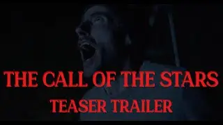 The Call of the Stars Teaser Trailer | Horror Short Film